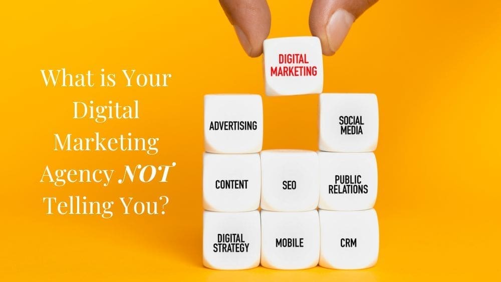 What Your Digital Marketing Agency Didn't Tell You